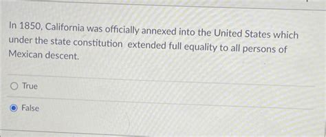 In 1850, California was officially annexed into the | Chegg.com