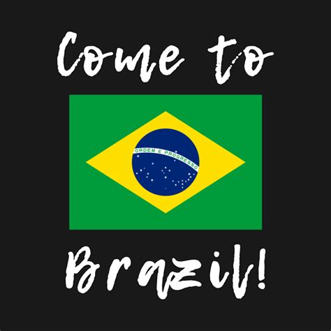 Come To Brazil - Music Fan Meme - Brazil - T-Shirt | TeePublic