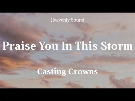 Casting Crowns - Praise You In This Storm (Lyrics) | And though my heart is torn in 2022 ...