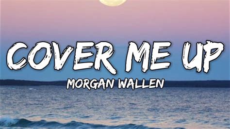 Morgan Wallen - Cover Me Up (lyrics) - YouTube