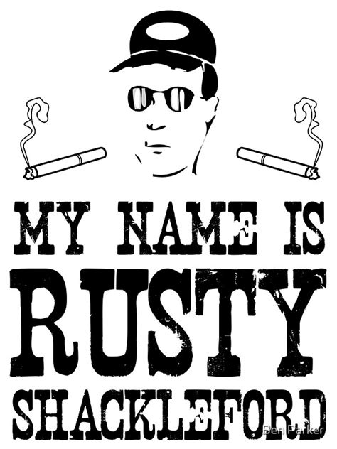 "My Name is Rusty....Rusty Shackleford" Stickers by Ben Parker | Redbubble