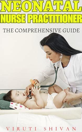 Neonatal Nurse Practitioner - The Comprehensive Guide: Essential Skills, Knowledge, and ...