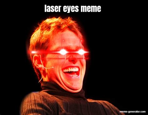 laser eyes meme - Meme Generator