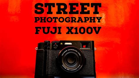 Street Photography with the Fuji X100V - YouTube