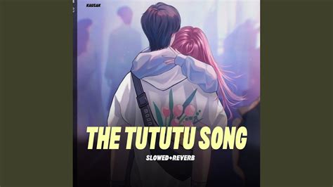 The Tutututu Song - Slowed+Reverb - YouTube Music