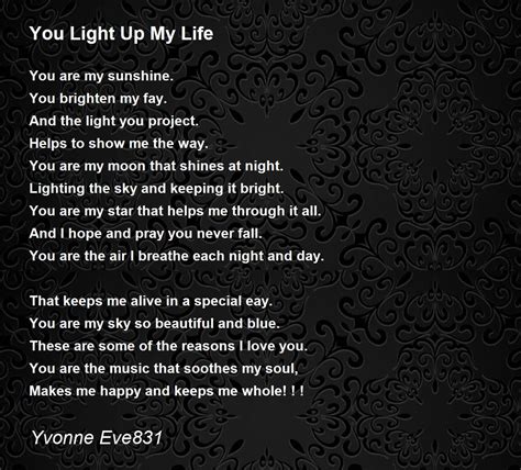 You Light Up My Life - You Light Up My Life Poem by Yvonne Eve831