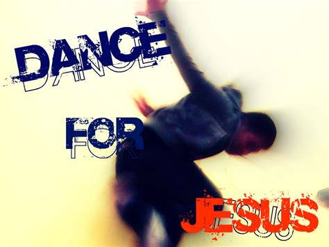 Dance for Jesus Wallpaper - Christian Wallpapers and Backgrounds