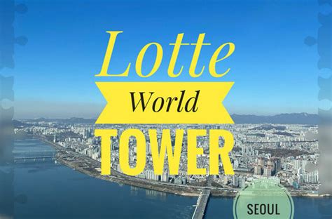 Menikmati Titik Tertinggi Seoul di Lotte World Tower