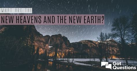 What are the new heavens and the new earth? | GotQuestions.org