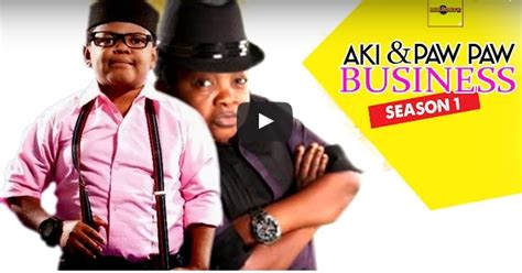 Watch Or Download Aki And Paw Paw Business Season 1&2 Nigerian Latest Movie | Nigerian Movies ...