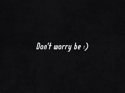 Dont Worry be Happy Wallpaper 539 1600x1200 - Wallpaper - HD Wallpaper