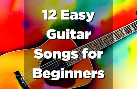 12 Easy Guitar Songs for Beginners to Impress Your Friends