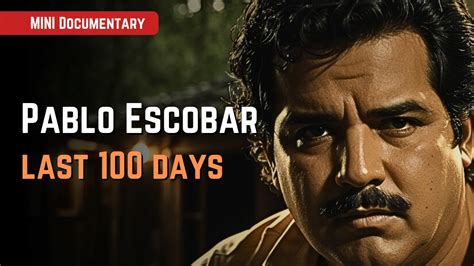 Last Days Of Pablo Escobar: The Fall Of A Drug Lord