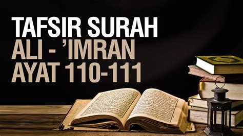 Tafsir Surah Ali-'Imran Ayat 110-111 - Ustadz Ahmad Zainuddin Al ...