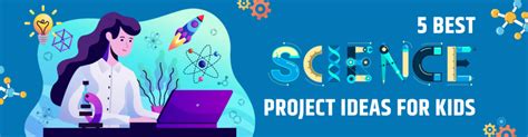 5 Best Science Project Ideas for Kids in 2023