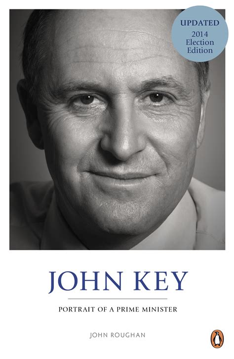 John Key: Portrait of a Prime Minister by John Roughan - Penguin Books ...