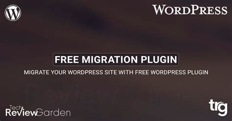 Migrate Your WordPress Site With Free WordPress Migration Plugin | by TechReviewGarden | Medium