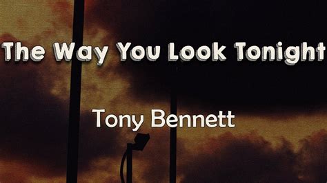 Tony Bennett - The Way You Look Tonight (Lyrics) | There is nothing for me but to love you - YouTube