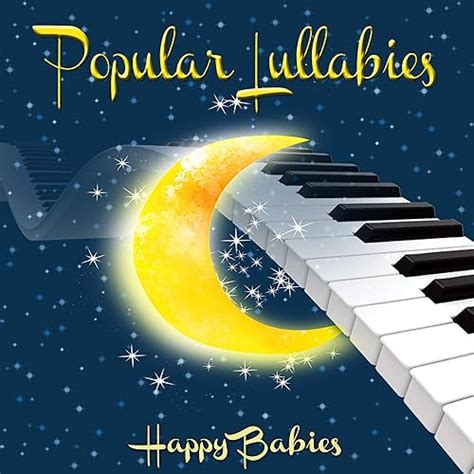 Popular Lullabies: Relaxation Piano Lullabies for Babies to Fall Asleep Faster by Happy Babies ...