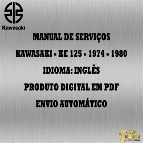 Manual De Serviços - Kawasaki - KE 125 - 1974 - 1980 - TOP MANUAIS