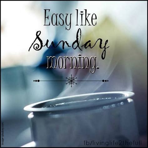 Easy Like Sunday Morning... Pictures, Photos, and Images for Facebook, Tumblr, Pinterest, and ...