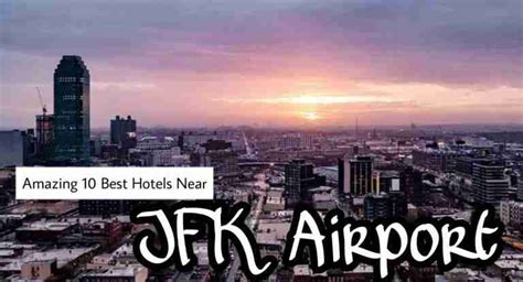 Best 10 JFK Airport Hotels -Amazing Deals On JFK Airport