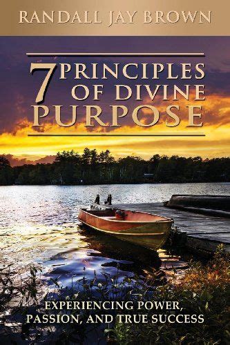 7 Principles of Divine Purpose by Randall Brown http://www.amazon.com/dp/1628650729/ref=cm_sw_r ...