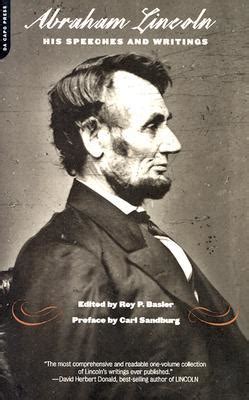 Abraham Lincoln, His Speeches and Writings by Roy Basler; Carl Sandburg