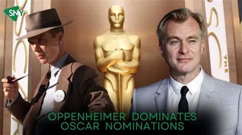 Oppenheimer Dominates Oscar Nominations with 13 Nods | ScreenNearYou