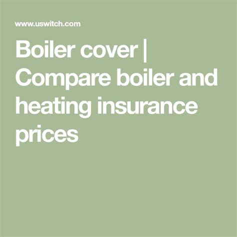 Boiler cover | Compare boiler and heating insurance prices | Boiler, Heating boilers, Cover