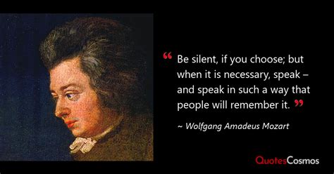 “Be silent, if you choose;…” Wolfgang Amadeus Mozart Quote