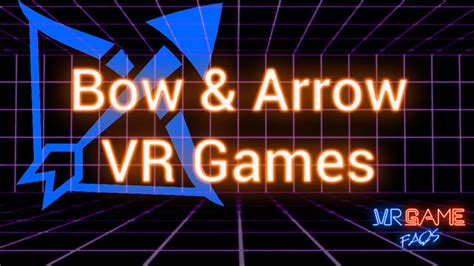 Bow and Arrow VR Games - VRGameFAQs