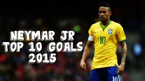 Neymar Jr - Top 10 Goals 2015 | HD - YouTube