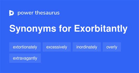 Exorbitantly synonyms - 314 Words and Phrases for Exorbitantly