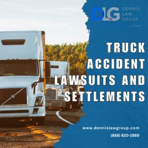 Truck Accident Lawsuits and Settlements - Dennis Law Group | Personal Injury Attorneys