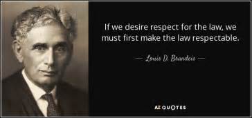 Louis D. Brandeis quote: If we desire respect for the law, we must first...