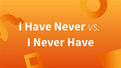 I Have Never vs. I Never Have: Which Is Correct?