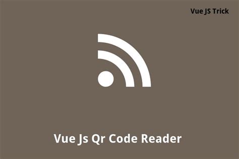Vue Js Qr Code Reader