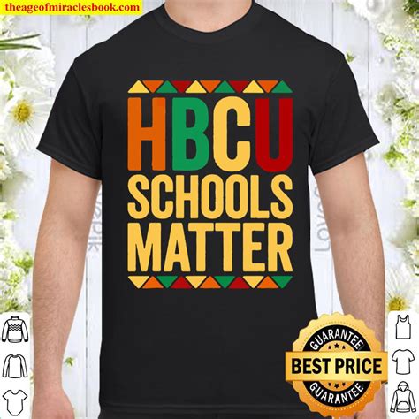 Hbcu Schools Matter Historical College Alumni T-Shirt