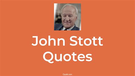 110+ John Stott Quotes about mission, cross, prayer - QUOTLR