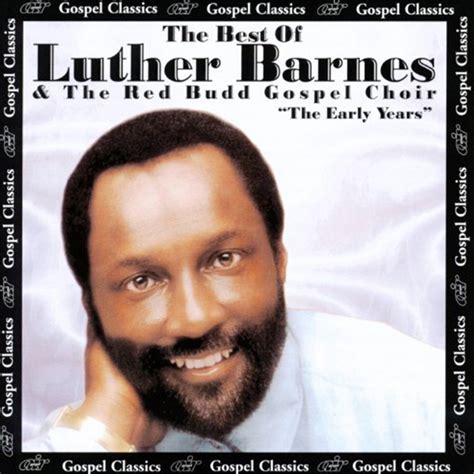 Luther Barnes - The Best of Luther Barnes & the Red Budd Gospel Choir ...