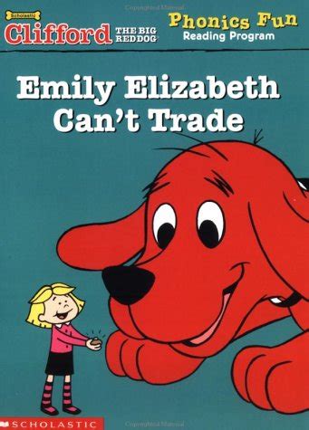 Emily Elizabeth Can't Trade (Clifford the Big Red Dog Phonics Fun Reading Program, Book 6 ...