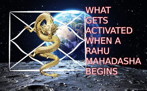 WHAT GETS ACTIVATED WHEN A RAHU MAHADASHA BEGINS