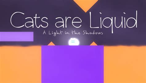 Cats are Liquid - A Light in the Shadows on Steam