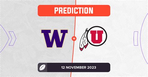 Washington vs Utah Prediction and Tips - 12 November 2023