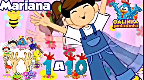 MARIANA CONTA 1- COMPLETO VIVA MARIANA DE 1 A 10- GALINHA PINTADINHA - MÚSICA EDUCATIVA - KIDS ...