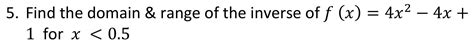 Solved Find the domain & range of the inverse of | Chegg.com