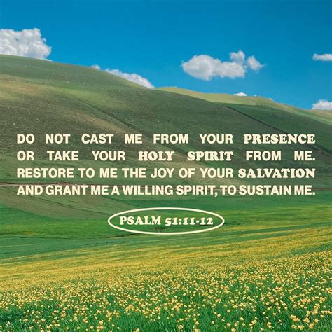 Psalms 51:11-12 Do not cast me from your presence or take your Holy ...