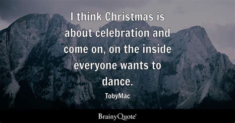 TobyMac - I think Christmas is about celebration and come...