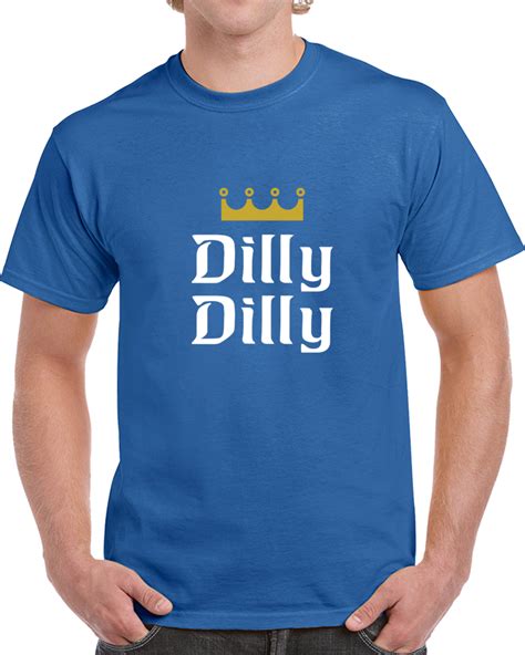 Dilly Dilly Bud Light T Shirt